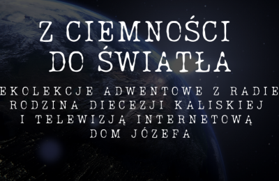 Rekolekcje adwentowe "Z ciemności do światła"