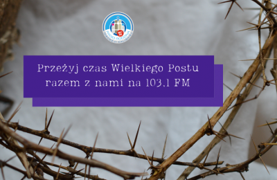 Propozycje Radia Rodzina Diecezji Kaliskiej na Wielki Post 2021